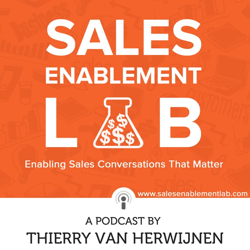 Sales Enablement Lab with Thierry van Herwijnen | Enabling Sales Conversation That Matter - podcast cover