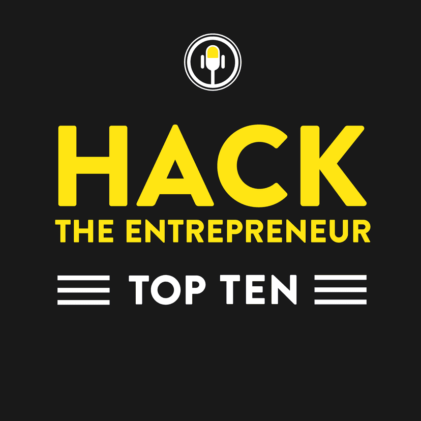 Hack the Entrepreneur Top Ten | Business | Marketing | Productivity | Habits - podcast cover