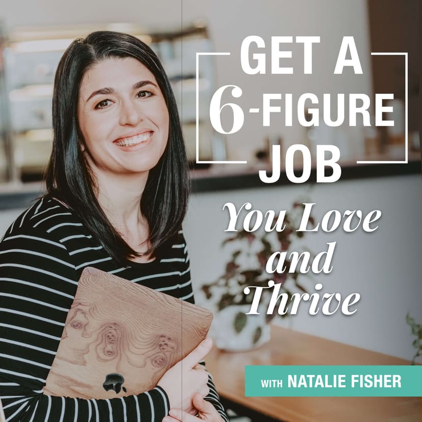 Get a 6-Figure Job You Love and Thrive - podcast cover