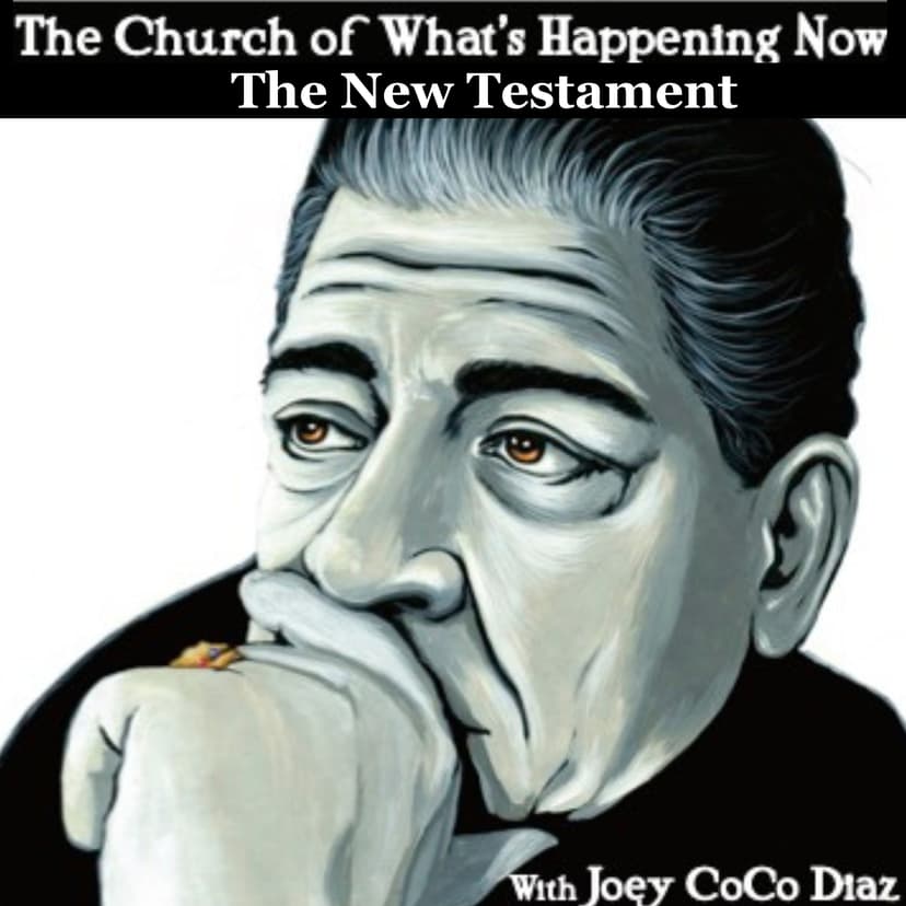 The Church of What's Happening Now: The New Testament - podcast cover