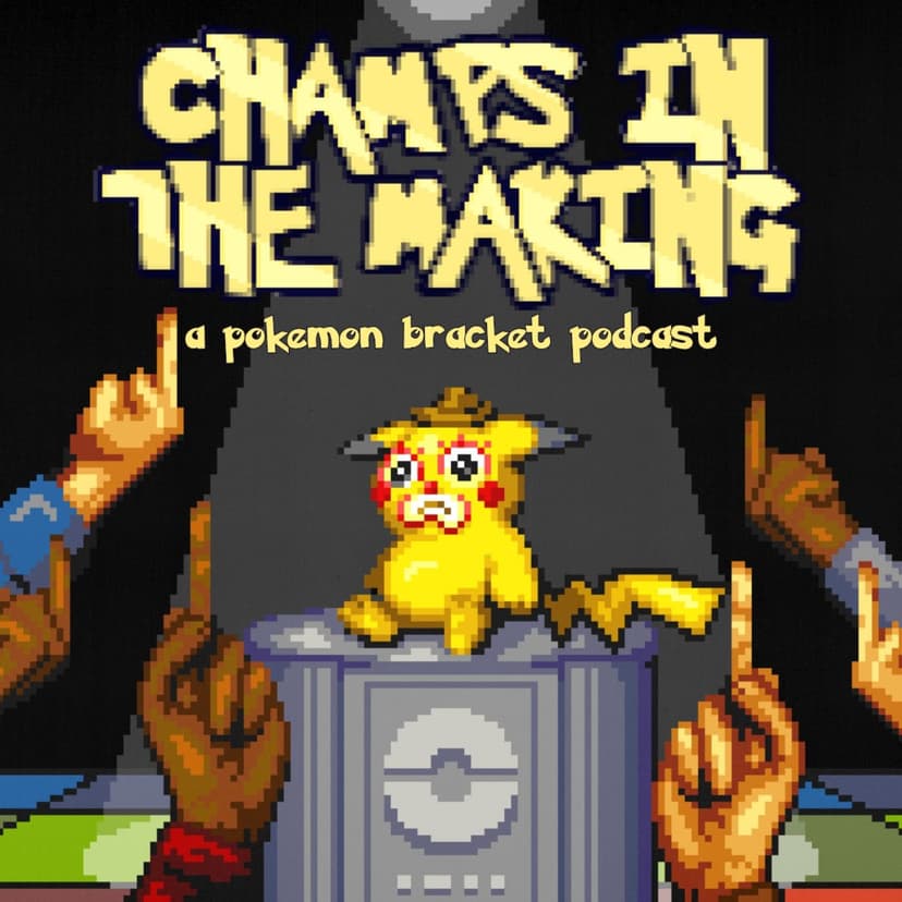 Champs in the Making - Ranking Every Pokémon - podcast cover