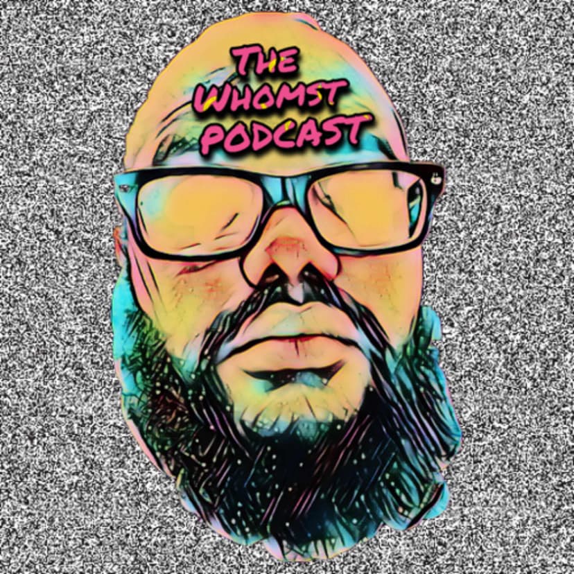 The Whomst Podcast - podcast cover