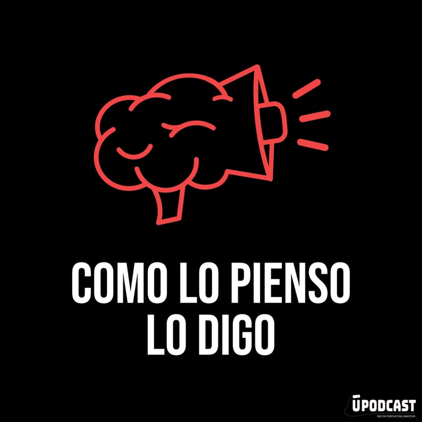 Como lo pienso lo digo - podcast cover