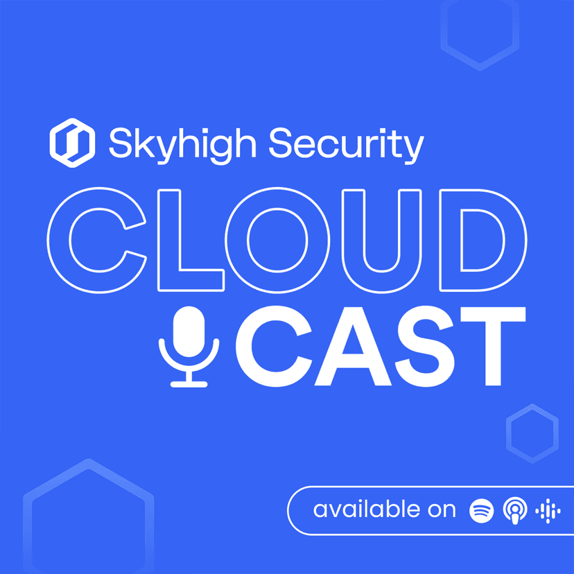 Skyhigh Security CloudCast - podcast cover