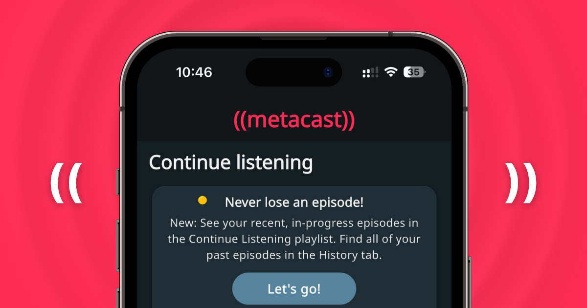 Metacast v1.25: Listening history, Continue Listening playlist, and transcript export