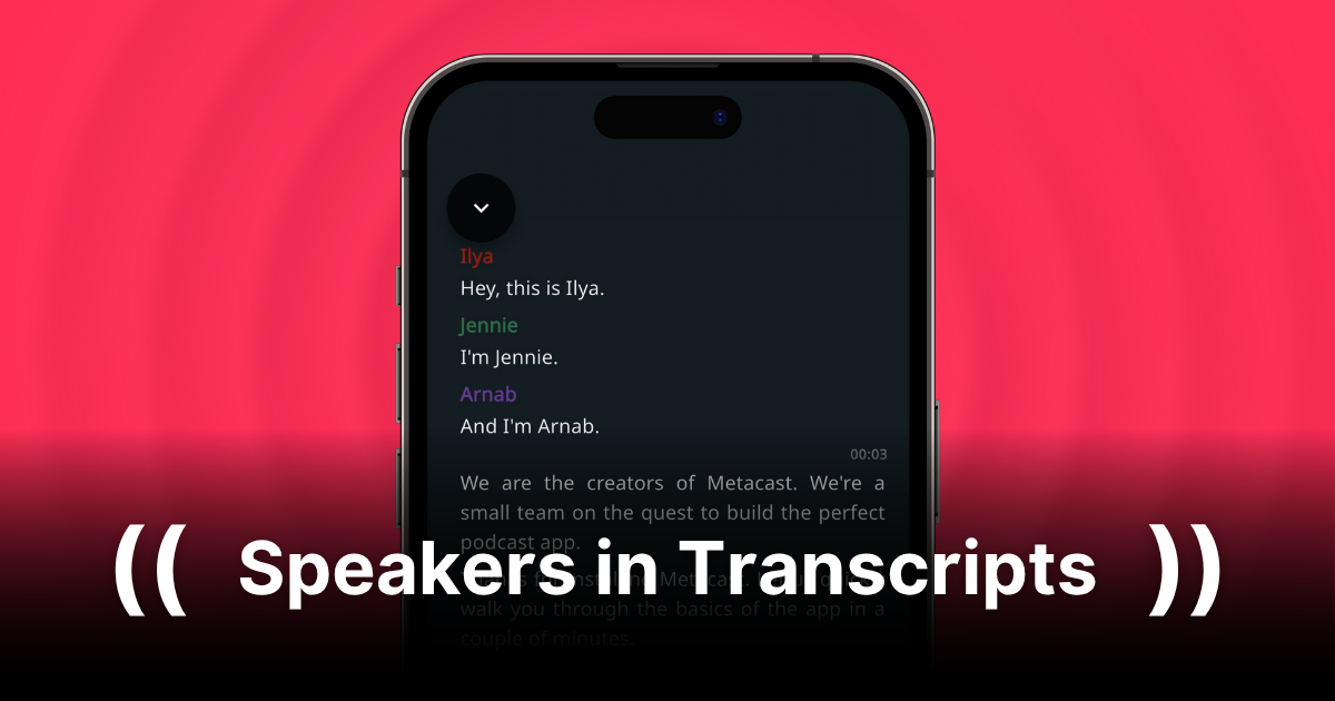 Creator-provided podcast transcripts with speakers in Metacast mobile ...