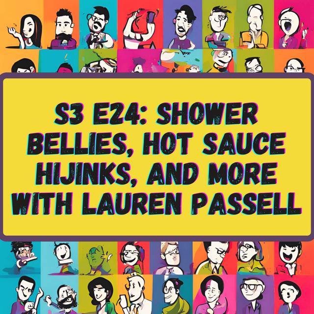 Shower Bellies, Hot Sauce Hijinks, and More with Lauren Passell - podcast episode cover
