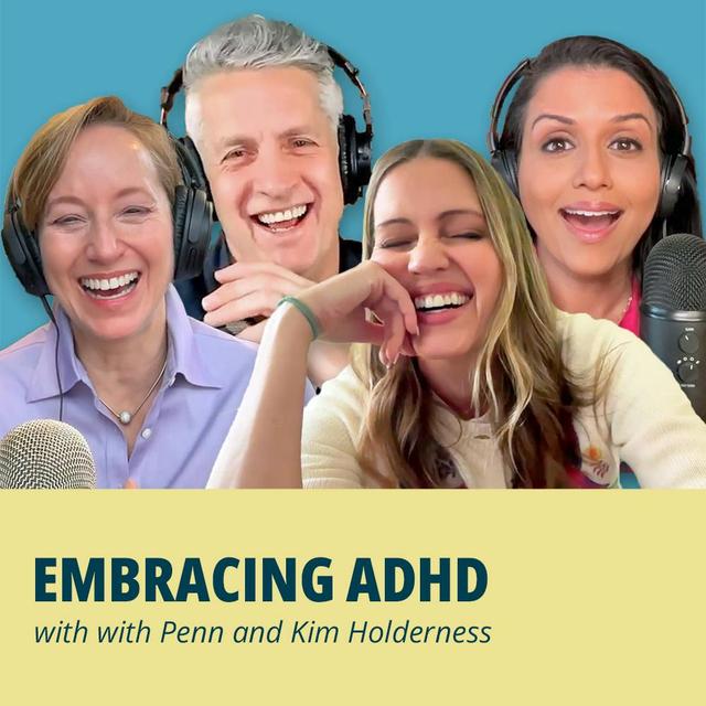 217: Embracing ADHD with Penn and Kim Holderness - podcast episode cover
