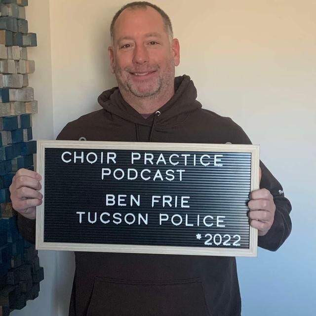 Episode 17- Sgt. Ben Frie (Current Tucson PD Sergeant) - podcast episode cover