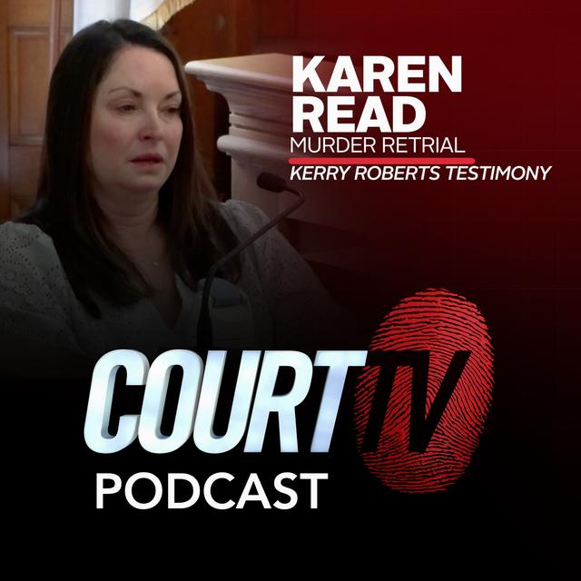Karen Read Murder Retrial: Kerry Roberts Testimony | Court TV Podcast - podcast episode cover