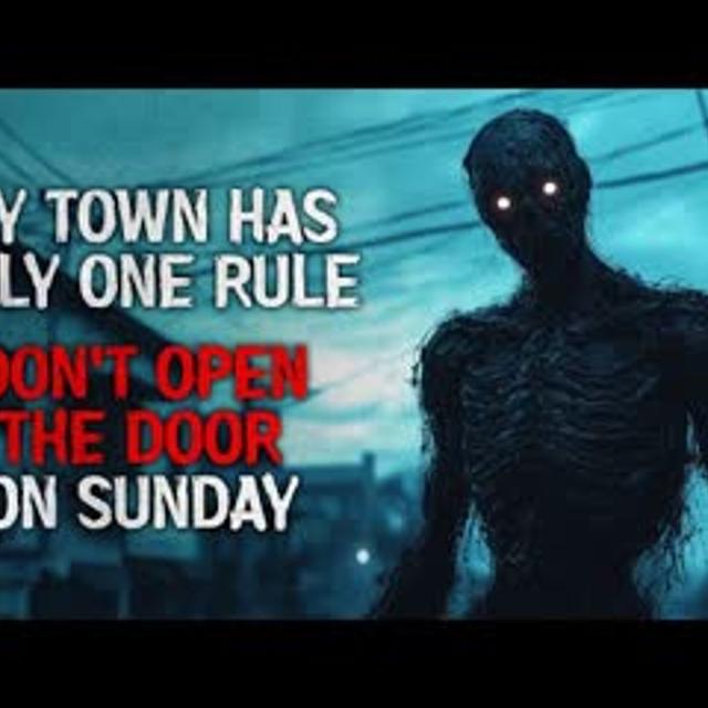 "In My Town There's Only One Rule- Don't Open The Door On Sundays" Creepypasta - podcast episode cover