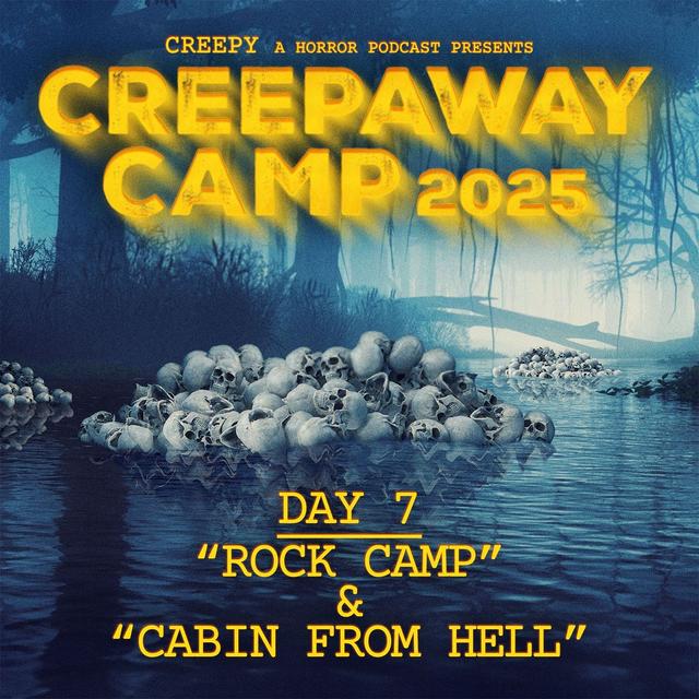 Creepaway Camp 2025: Day 7 - Rock Camp & Cabin from Hell - podcast episode cover