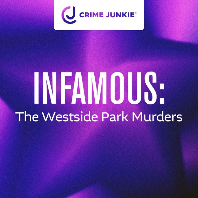 INFAMOUS: The Westside Park Murders - podcast episode cover