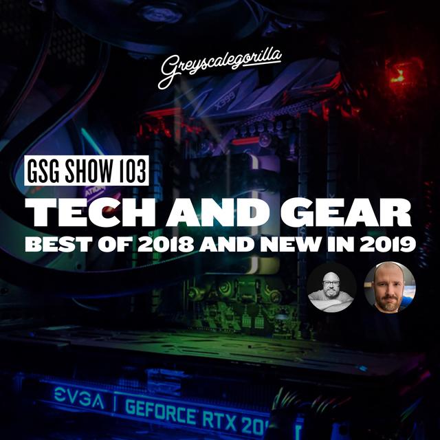 Gear and Tech Talk: Best of 2018 and New in 2019 | GSG Show 103 - podcast episode cover
