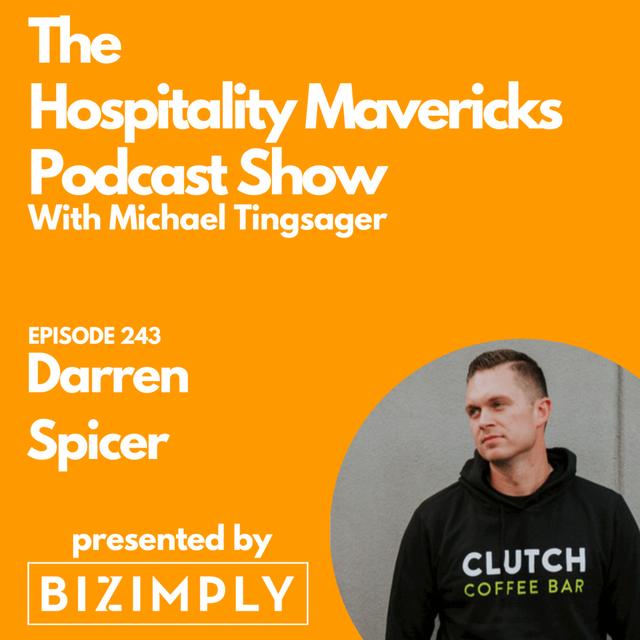 #243 Darren Spicer CEO and Co-Founder at Clutch Coffee Bar - Redefining the Drive-Thru Beverage Experience - podcast episode cover