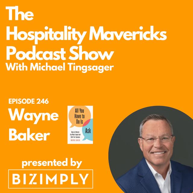 #246 Wayne Baker Author of All You Have to Do Is Ask - Achieving Success Through Reciprocity - podcast episode cover