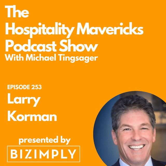 #253 Larry Korman - President of AKA Hotel Residences on the Art of Leadership - podcast episode cover