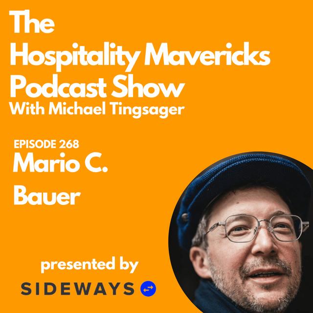 #268 Mario C. Bauer, the "Teddy Bear", Foodie - Serial Entrepreneur, Investor, Podcaster & Passionate Coach - podcast episode cover