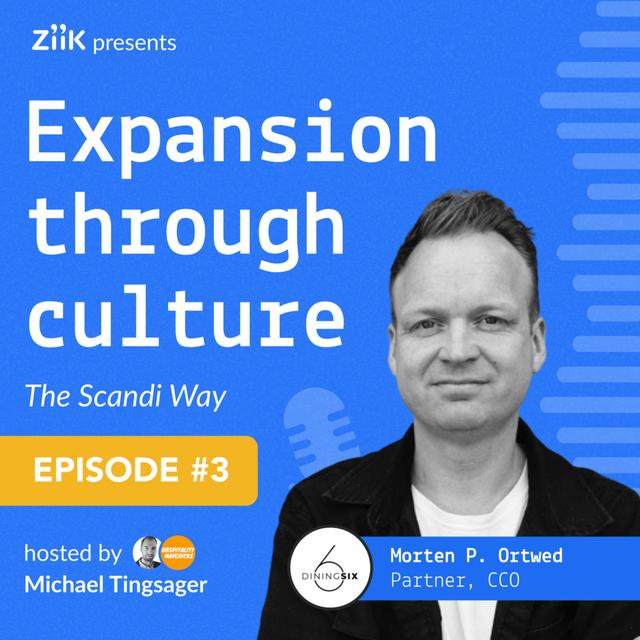 # 3 Morten P. Ortwed Founding Partner at DiningSix on Bringing Authenticity to Your Company Culture - podcast episode cover