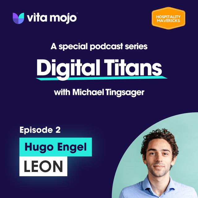 EPS 2 Digital Titans - Hugo Engel Digital Executive at Leon - Restaurant of The Future - podcast episode cover