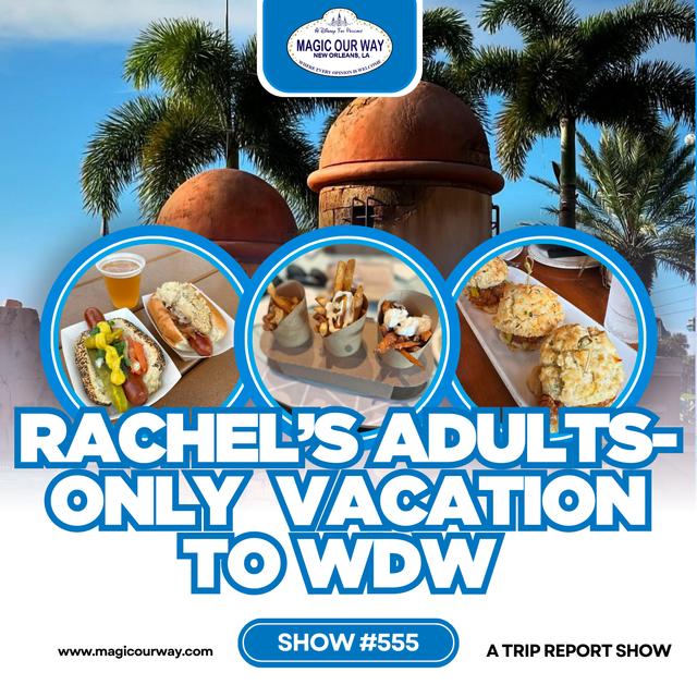 Rachel’s Adults-Only Vacation to WDW - MOW #555 - podcast episode cover