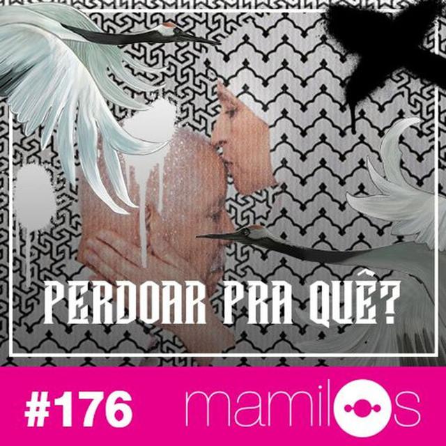 #176 Perdoar Pra Quê? - podcast episode cover
