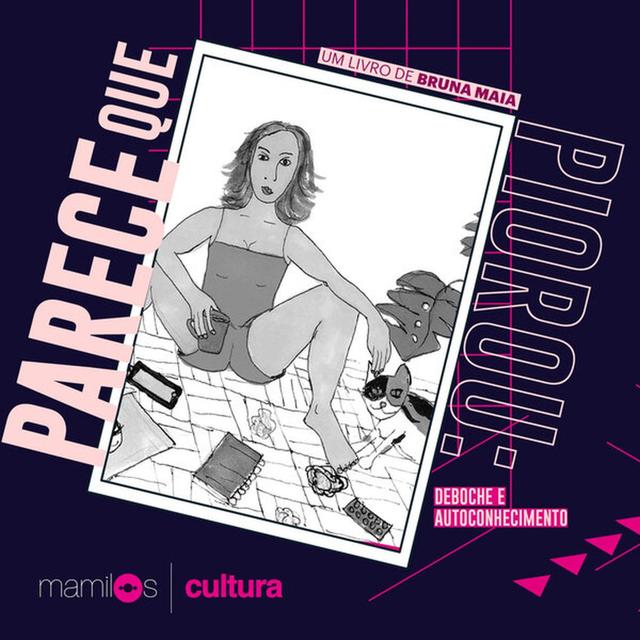 Mamilos Cultura #4 - Livro Parece que Piorou: Deboche e autoconhecimento - podcast episode cover