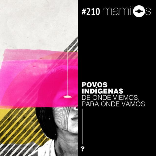 Povos indígenas: de onde viemos, para onde vamos - podcast episode cover