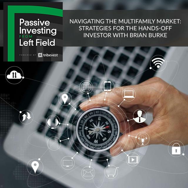 113. Navigating The Multifamily Market: Strategies For The Hands-Off Investor With Brian Burke - podcast episode cover