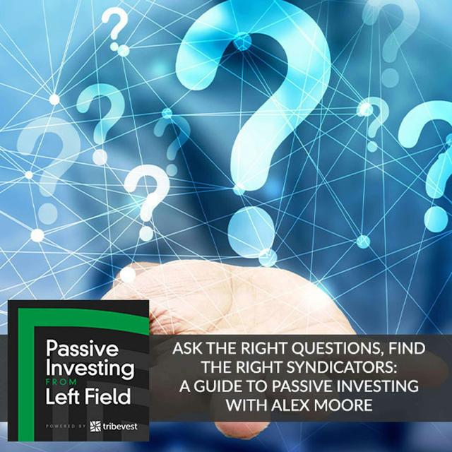 55. Ask The Right Questions, Find The Right Syndicators: A Guide To Passive Investing With Alex Moore - podcast episode cover