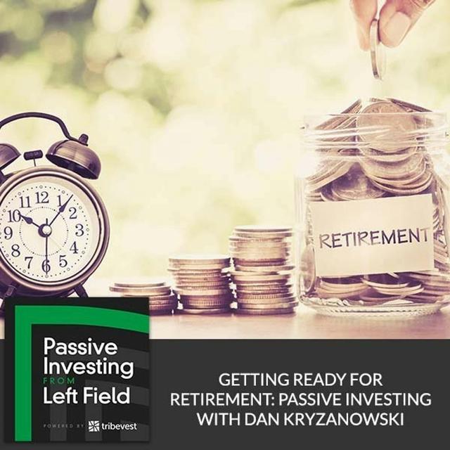 57. Getting Ready For Retirement: Passive Investing With Dan Kryzanowski - podcast episode cover