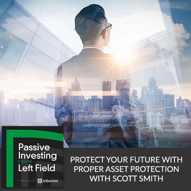 59. Safeguard your Future with Proper Asset Protection with Scott Smith - podcast episode cover