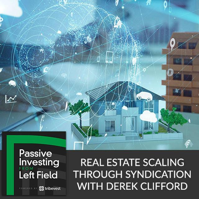 62. Real Estate Scaling Through Syndication With Derek Clifford - podcast episode cover