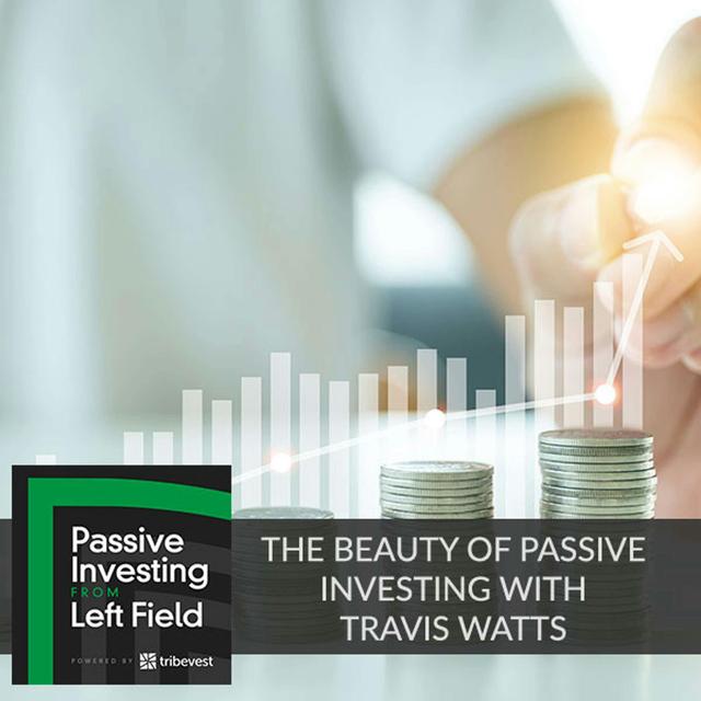 67. The Beauty Of Passive Investing With Travis Watts - podcast episode cover