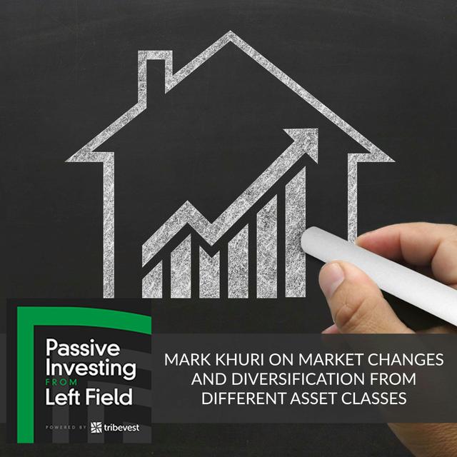 72. Mark Khuri On Market Changes And Diversification From Different Asset Classes - podcast episode cover