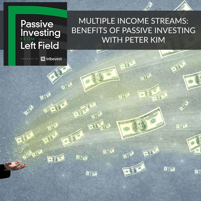 83. Multiple Income Streams: Benefits Of Passive Investing With Peter Kim - podcast episode cover
