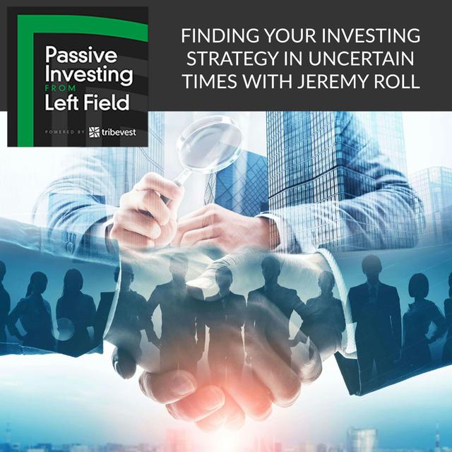 90. Finding Your Investing Strategy in Uncertain Times with Jeremy Roll - podcast episode cover