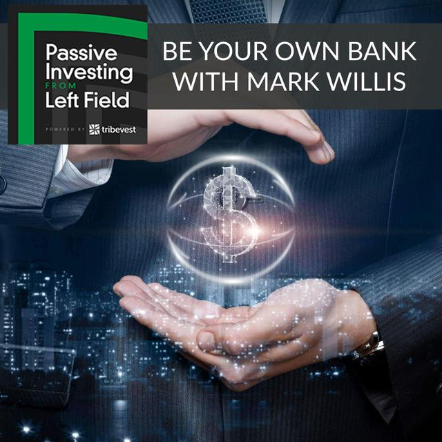 92. Be Your Own Bank With Mark Willis - podcast episode cover