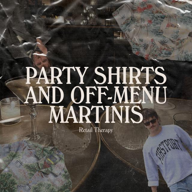 Retail Therapy 111: Party Shirts and Off-Menu Martinis - podcast episode cover