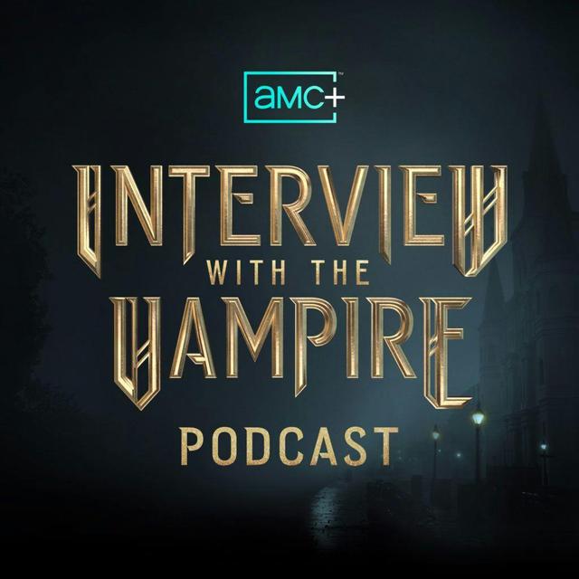 Introducing The AMC+ Interview with the Vampire Podcast - podcast episode cover