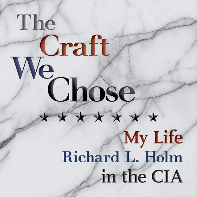 Dick Holm: the Perils and Rewards of a Life in the CIA, Part 1 - podcast episode cover