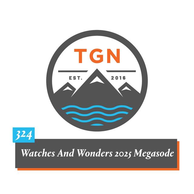 The Grey NATO – 324 – Watches And Wonders 2025 Megasode - podcast episode cover