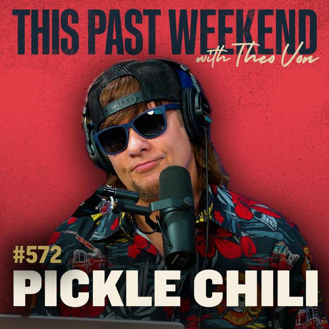 #572 - Pickle Chili - podcast episode cover