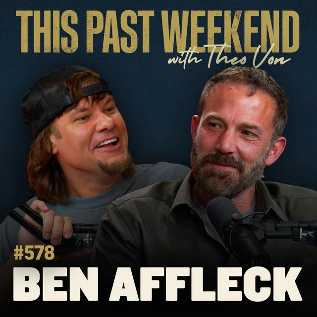 #578 - Ben Affleck - podcast episode cover