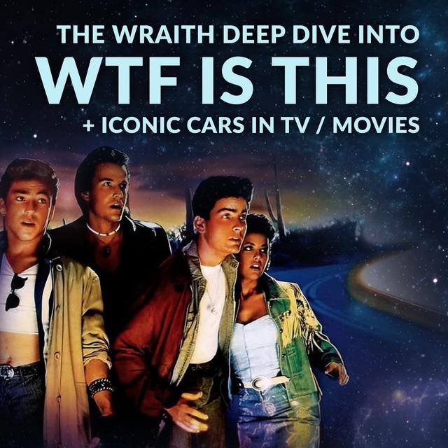 Ep 191 - The Wraith: Deep Dive Into WTF is This? - podcast episode cover